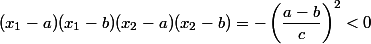 (x_1-a)(x_1-b)(x_2-a)(x_2-b)=-\left(\dfrac{a-b}{c}\right)^2<0